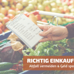 Richtig einkaufen | Abfall vermeiden & Geld sparen